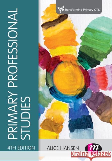 Primary Professional Studies Alice Hansen 9781526428196 SAGE Publications Ltd