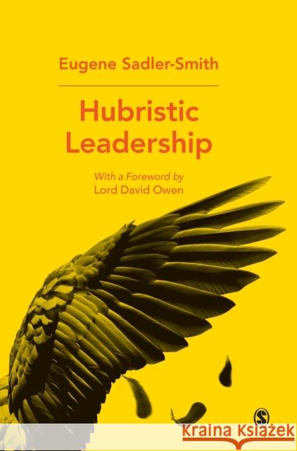 Hubristic Leadership Eugene Sadler-Smith 9781526431165 Sage Publications Ltd