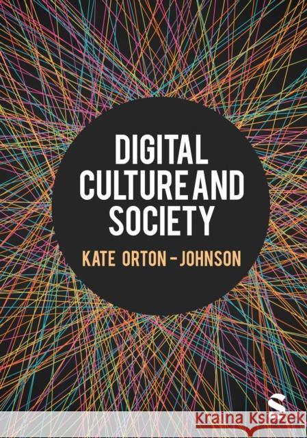 Digital Culture and Society Kate Orton-Johnson 9781526431752