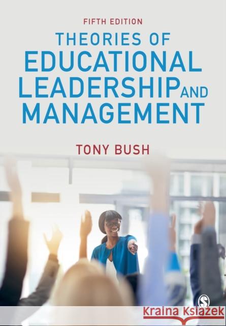 Theories of Educational Leadership and Management Tony Bush 9781526432131 SAGE Publications Ltd