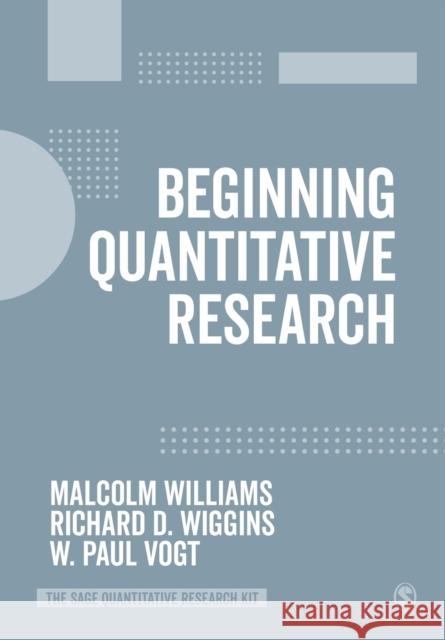 Beginning Quantitative Research Malcolm Williams Richard Wiggins Paul R. Vogt 9781526432148 SAGE Publications Ltd