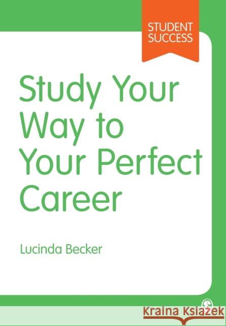 Study Your Way to Your Perfect Career Becker, Lucinda 9781526435019 Sage Publications Ltd