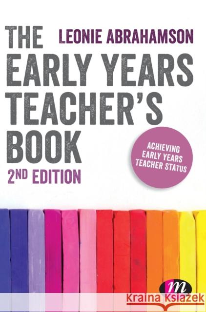 The Early Years Teacher's Book: Achieving Early Years Teacher Status Leonie Abrahamson 9781526435286 Learning Matters