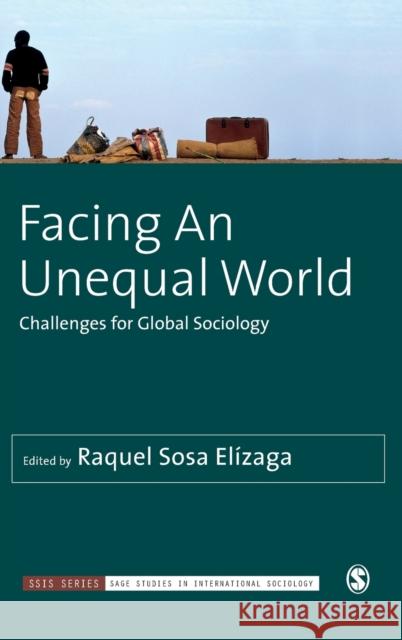 Facing An Unequal World: Challenges for Global Sociology Sosa Elizaga, Raquel 9781526435569 Sage Publications Ltd