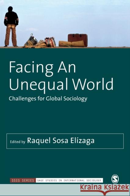 Facing An Unequal World: Challenges for Global Sociology Sosa Elizaga, Raquel 9781526435576 Sage Publications Ltd