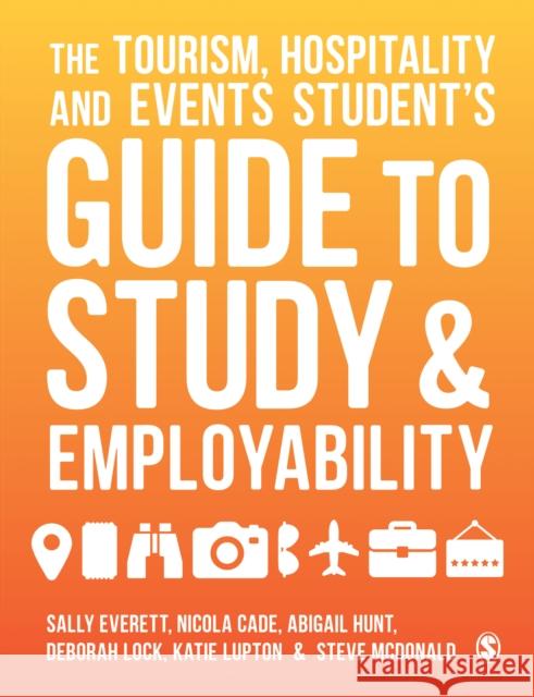 The Tourism, Hospitality and Events Student′s Guide to Study and Employability Everett, Sally 9781526436450 Sage Publications Ltd