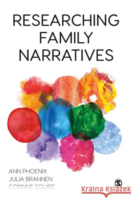 Researching Family Narratives Ann Phoenix Molly Andrews Julia Brannen 9781526439093 Sage Publications Ltd