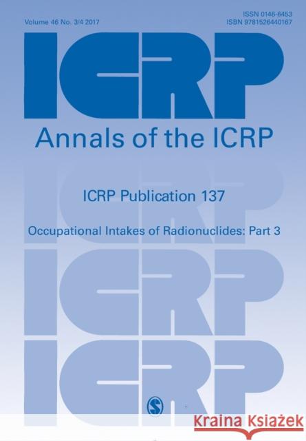 Icrp Publication 137: Occupational Intakes of Radionuclide: Part 3 Icrp 9781526440167 SAGE Publications Ltd