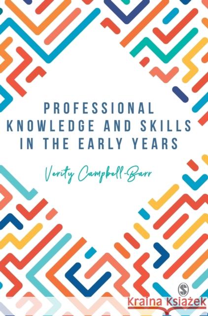 Professional Knowledge & Skills in the Early Years Verity Campbell-Barr   9781526441218