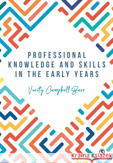 Professional Knowledge & Skills in the Early Years Verity Campbell-Barr   9781526441225