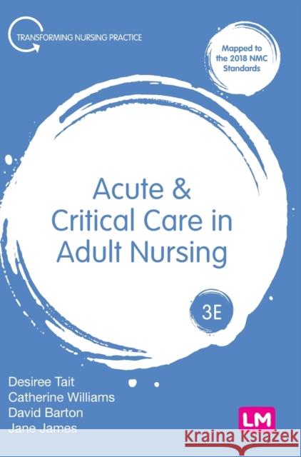Acute and Critical Care in Adult Nursing Desiree Tait Catherine Williams Dave Barton 9781526444677 Learning Matters