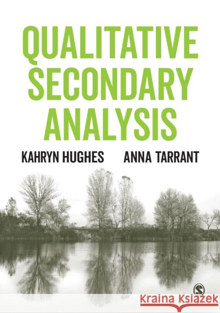 Qualitative Secondary Analysis Kahryn Hughes Anna Tarrant 9781526445247 Sage Publications Ltd