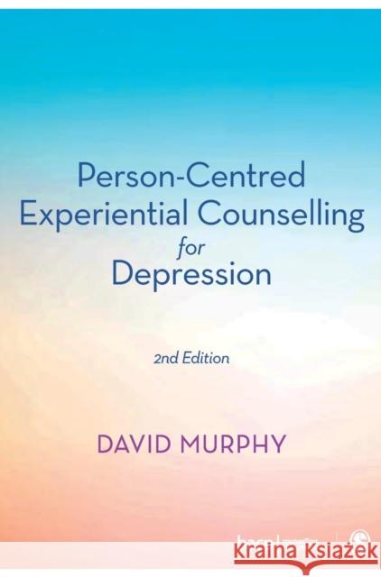 Person-Centred Experiential Counselling for Depression David Murphy 9781526446800 Sage Publications Ltd