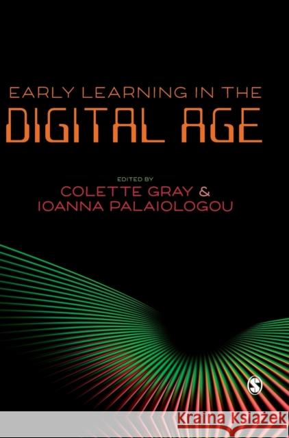 Early Learning in the Digital Age Colette Gray Ioanna Palaiologou 9781526446824