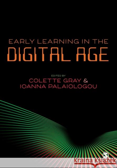 Early Learning in the Digital Age Colette Gray Ioanna Palaiologou 9781526446831