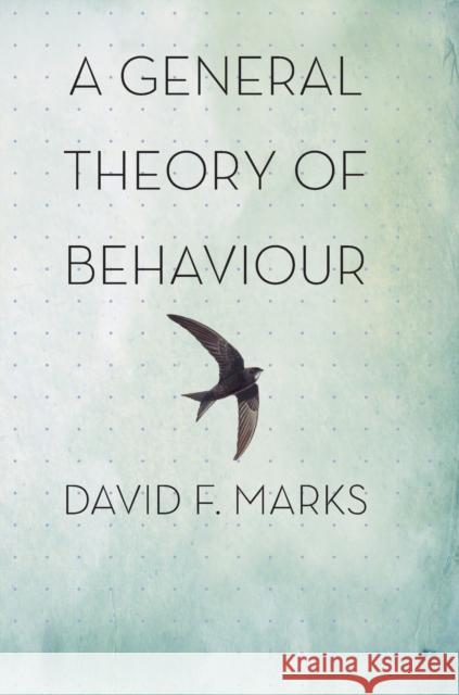 A General Theory of Behaviour David F. Marks 9781526446923 Sage Publications Ltd