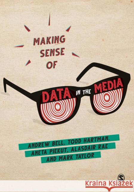 Making Sense of Data in the Media Andrew Bell Todd Hartman Aneta Piekut 9781526447203 Sage Publications Ltd