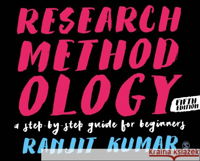 Research Methodology: A Step-By-Step Guide for Beginners Ranjit Kumar 9781526449894