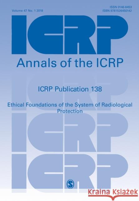 Icrp Publication 138: Ethical Foundations of the System of Radiological Protection Icrp 9781526450142 SAGE Publications Ltd