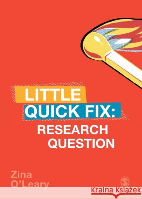 Research Question: Little Quick Fix Zina O'Leary 9781526456885 Sage Publications Ltd