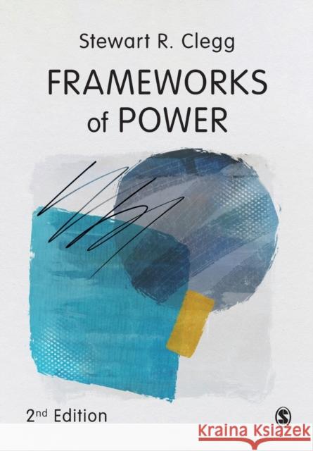 Frameworks of Power Stewart R. Clegg 9781526456922