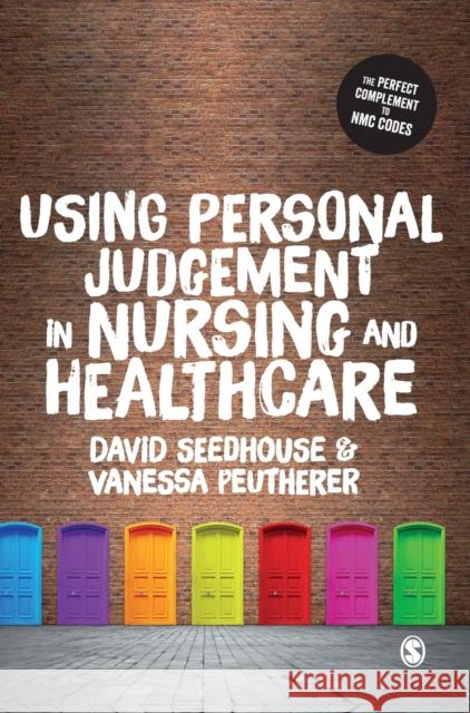 Using Personal Judgement in Nursing and Healthcare Seedhouse, David 9781526458995 Sage Publications Ltd