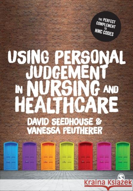 Using Personal Judgement in Nursing and Healthcare Seedhouse, David 9781526459008