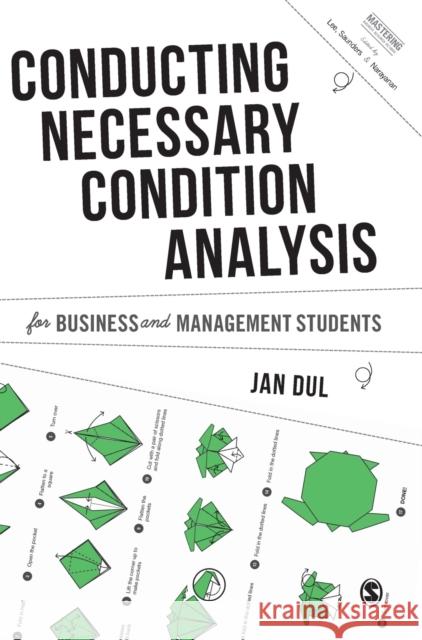 Conducting Necessary Condition Analysis for Business and Management Students Jan Dul 9781526460134 Sage Publications Ltd