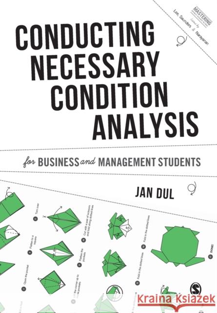 Conducting Necessary Condition Analysis for Business and Management Students Jan Dul 9781526460141 Sage Publications Ltd