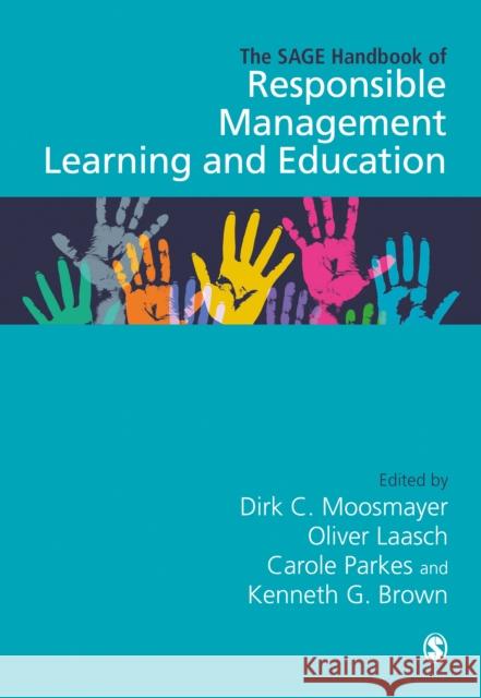 The Sage Handbook of Responsible Management Learning and Education Moosmayer, Dirk C. 9781526460707 