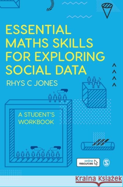 Essential Maths Skills for Exploring Social Data Jones, Rhys 9781526463371