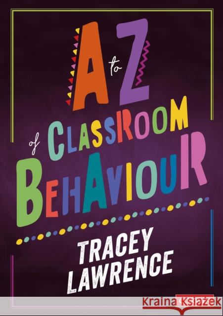 A to Z of Classroom Behaviour Tracey Lawrence 9781526464262 Sage Publications Ltd