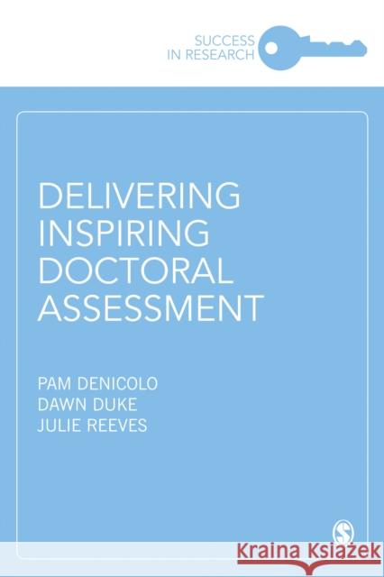 Delivering Inspiring Doctoral Assessment Pam Denicolo Dawn Duke Julie Reeves 9781526465009 Sage Publications Ltd