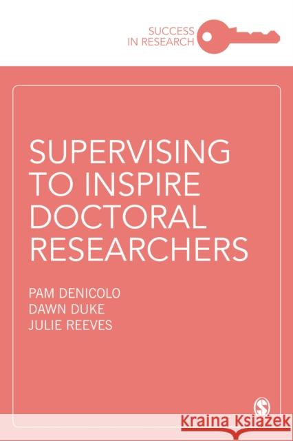 Supervising to Inspire Doctoral Researchers Pam Denicolo Dawn Duke Julie Reeves 9781526465023 Sage Publications Ltd