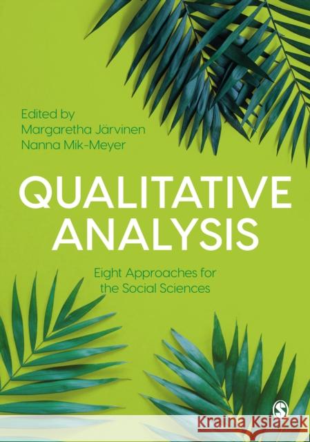 Qualitative Analysis: Eight Approaches for the Social Sciences Margaretha Jarvinen Nanna Mik-Meyer 9781526465252