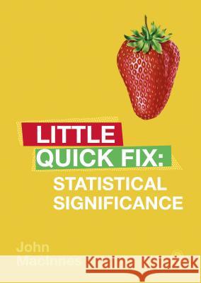 Statistical Significance: Little Quick Fix John MacInnes 9781526466785 Sage Publications Ltd