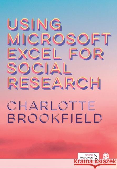 Using Microsoft Excel for Social Research Charlotte Brookfield 9781526468338