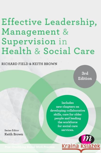 Effective Leadership, Management and Supervision in Health and Social Care Richard Field Keith Brown 9781526468406 Learning Matters