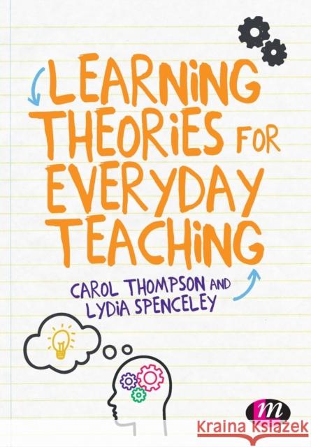 Learning Theories for Everyday Teaching Carol Thompson Lydia Spenceley 9781526469809 Sage Publications Ltd