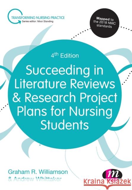 Succeeding in Literature Reviews and Research Project Plans for Nursing Students G. R. Williamson Andrew Whittaker 9781526476289 SAGE Publications Ltd