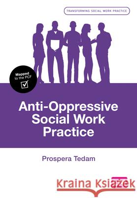 Anti-Oppressive Social Work Practice Prospera Tedam 9781526476890 