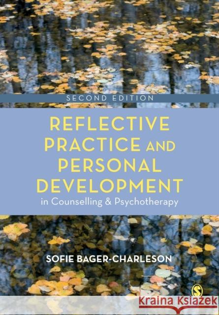 Reflective Practice and Personal Development in Counselling and Psychotherapy Sofie Bager-Charleson 9781526477491 SAGE Publications Ltd