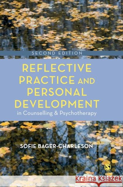 Reflective Practice and Personal Development in Counselling and Psychotherapy Sofie Bager-Charleson 9781526477507 Sage Publications Ltd