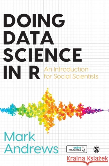 Doing Data Science in R Andrews, Mark 9781526486769