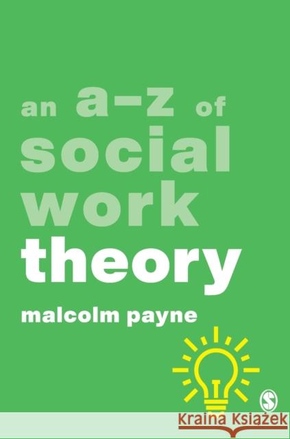 An A-Z of Social Work Theory Malcolm Payne 9781526487261 Sage Publications Ltd