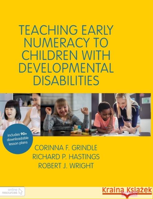 Teaching Early Numeracy to Children with Developmental Disabilities Corinna Grindle Richard Hastings Robert J. Wright 9781526487544 Sage Publications Ltd