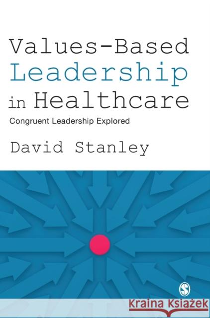 Values-Based Leadership in Healthcare Stanley, David 9781526487643 Sage Publications Ltd