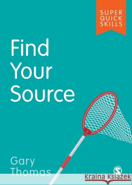 Find Your Source Gary Thomas 9781526488831 Sage Publications Ltd