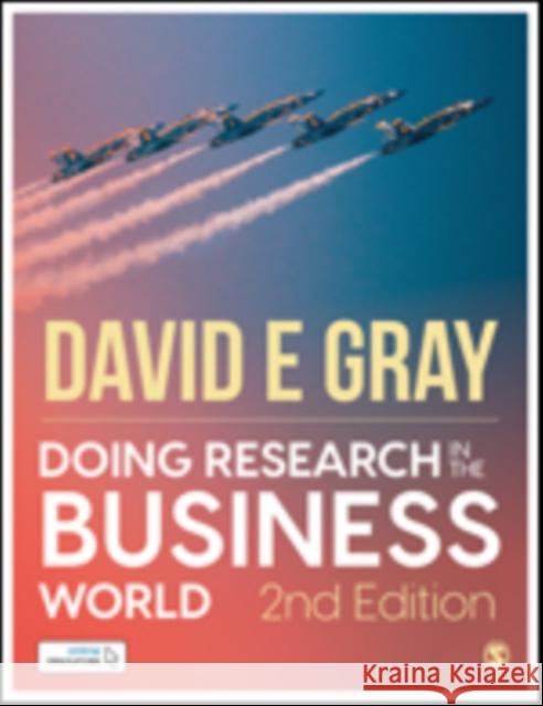Doing Research in the Business World David E. Gray 9781526489081 Sage Publications Ltd