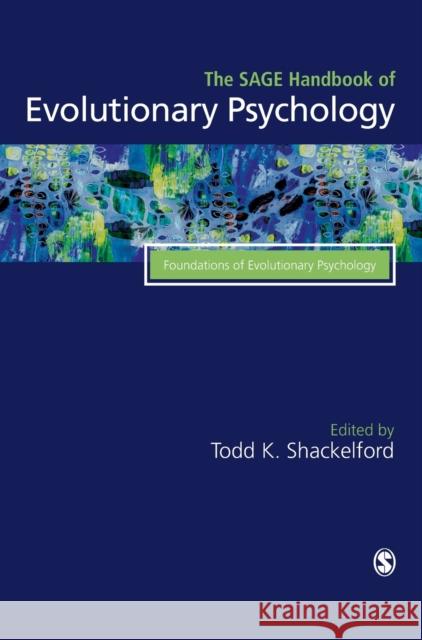 The SAGE Handbook of Evolutionary Psychology: Foundations of Evolutionary Psychology Shackelford, Todd 9781526489142